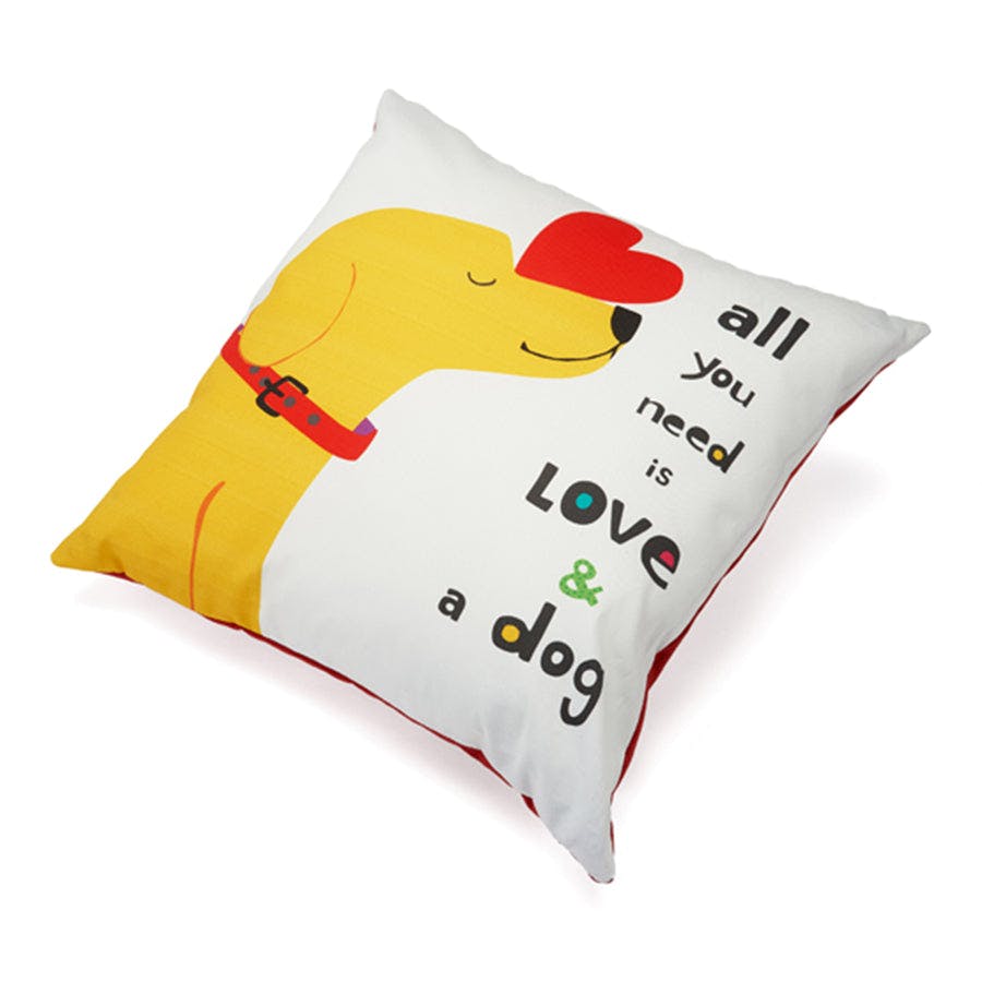 ALL YOU NEED IS LOVE AND A DOG PILLOW